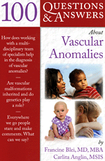 100 Questions & Answers About Vascular Anomalies by Blei and Anglin